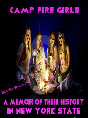 cover image of Camp Fire Girls a Memoir of the History in New York State